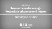 thumbnail of medium Ressourcenaktivierung - Potenziale erkennen und nutzen (Webinar mit Sibylle Grüßer)